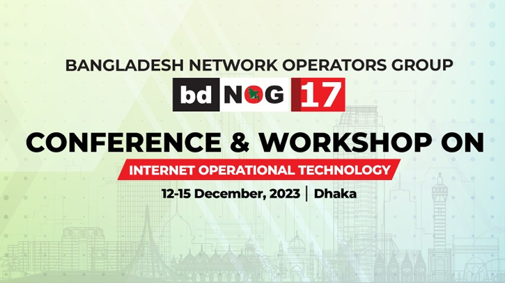 bdNOG17 Conference will be held in Dhaka